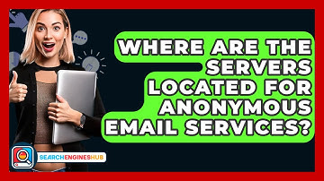 Where Are The Servers Located For Anonymous Email Services? - SearchEnginesHub.com
