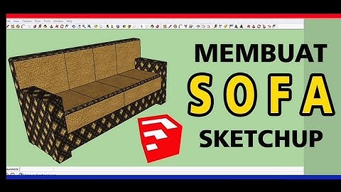 Tutorial SketchUp mendesain SOFA || How to make Sofa