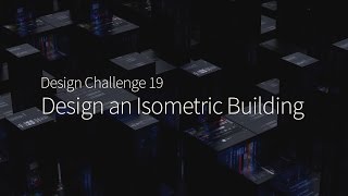 Design Challenge 19 - Design an Isometric Building