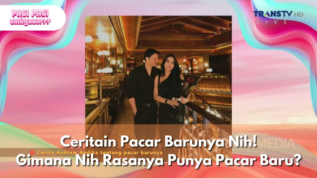 Ceritain Pacar Barunya Nih! Gimana Nih Rasanya Punya Pacar Baru? - PAGI PAGI AMBYAR (8/5/25) P1