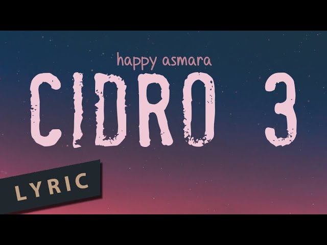 CIDRO 3 HAPPY ASMARA | lirik lagu dangdut koplo terbaru desember 2021 class=