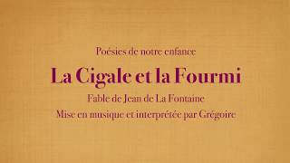 Grégoire - La Cigale et la Fourmi - Jean de La Fontaine [Poésies de mon enfance] (avec le texte)