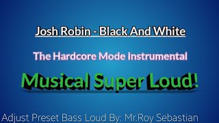 Josh Robin - Black And White {Instrumental} (Bass Loud)