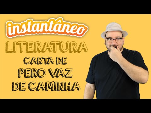 Carta de Pero Vaz de Caminha - Literatura - Pedro Gonzaga - Instantâneo