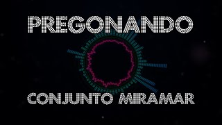 Video thumbnail of "Conjunto Miramar - Pregonando"