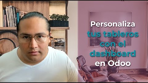 🏭😉 Personaliza y mejora la gestión de tableros con el Dashboard de Odoo 👌📈