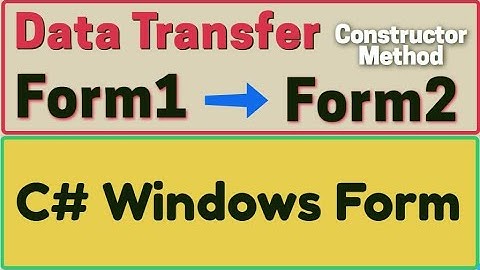 How to transfer data from Form1 to Form2 in Windows Form Application using class constructor