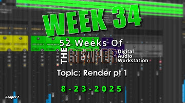 Rendering in REAPER | WK 34 | 52 WEEKS OF REAPER