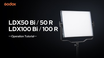 Godox LED Panels LDX50 Bi / 50R & LDX100 Bi / 100R Operation Tutorial