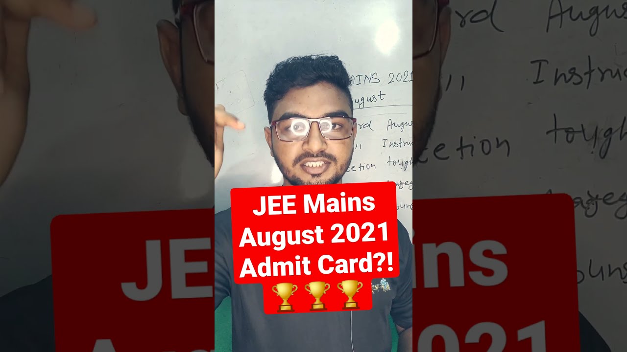 JEE Mains August 2021 Admit Card?!😲😳 
