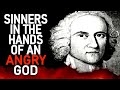 Sinners in the Hands of an Angry God - Classic Audio Sermon by Puritan Theologian Jonathan Edwards