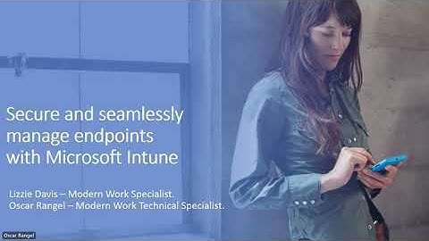 Secure and seamlessly manage Endpoints with Microsoft Intune