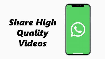 How To Send High Quality Videos On WhatsApp