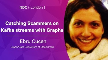 Catching Scammers on Kafka streams with Graphs - Ebru Cucen - NDC London 2022
