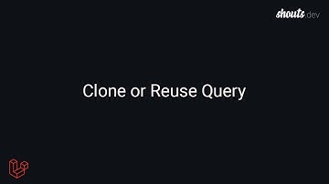 Laravel Clone or Reuse Query | Laravel Tips | Shouts.dev