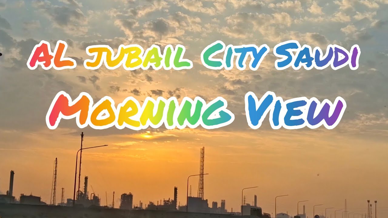 Morning View Industrial City Al jubail Saudi Arabia 🇸🇦 