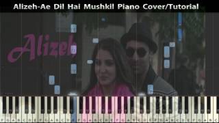 Alizeh-Ae Dil Hai Mushkil-Piano Cover (Tutorial/Sheets/MIDI)