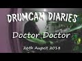 Drumcam Diaries - DOCTOR DOCTOR - 26th August 2018 - with Sciatica