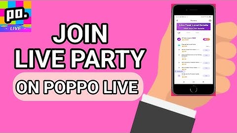 How to Join Live Party on Poppo Live and Complete Daily Task