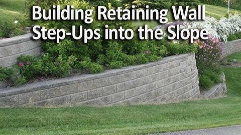 Building Retaining Wall Step-Ups into the Slope