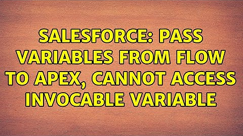Salesforce: Pass Variables from flow to Apex, Cannot access invocable variable