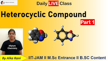 Heterocyclic Compounds II Structure Of Compounds II IIT-JAM I M.SC ENTRANCE I B.SC CONTENT