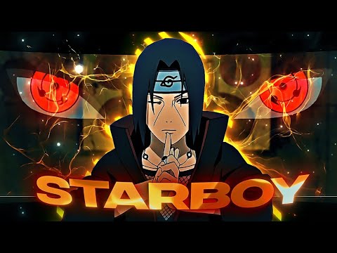 ITACHI UCHIHA  STARBOY amv edit REX EDIT005X