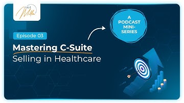 Lisa T. Miller on How To Master C-Suite Selling in Healthcare | Hospital Sales Strategies