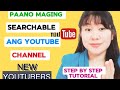 PAANO MAGING SEARCHABLE ANG YOUTUBE CHANNEL/STEP BY STEP KUNG PAANO MAGING SEARCHABLE ANG CHANNEL MO