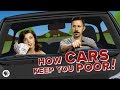 How Cars Keep You POOR!