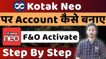Kotak Neo Account Opening Full Process | How To Create Kotak Neo Account |F&O Activation In KotakNeo