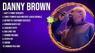 The Best Hits Songs of Danny Brown Playlist Ever ~ Greatest Hits Of Full Album
