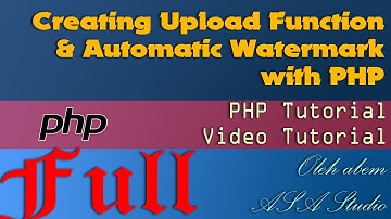 Full Video, Creating Upload Function and Automatic Watermark with PHP