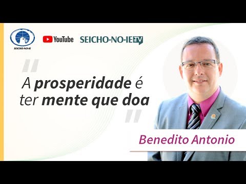 A Prosperidade é Ter Mente Que Doa - SEICHO-NO-IE NA TV