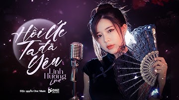 Hồi Ức Ta Đã Yêu - Linh Hương Luz x One Music | Chẳng biết anh đang nơi nào, có ai kề cạnh không...