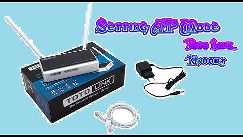 Setting Wireless N Router Toto Link N300rt AP Mode Easy Setup
