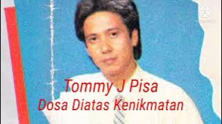Tommy J Pisa - Dosa Diatas Kenikmatan
