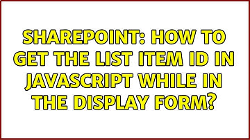 Sharepoint: How to get the List item Id in javascript while in the display form? (3 Solutions!!)