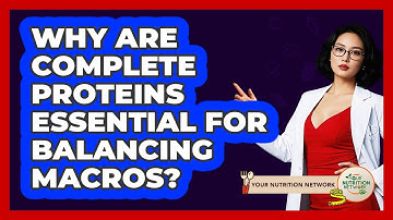 Why Are Complete Proteins Essential For Balancing Macros? - Your Nutrition Network