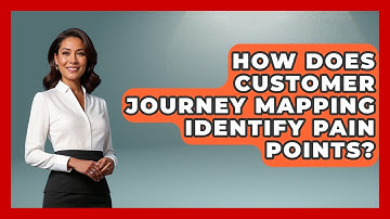 How Does Customer Journey Mapping Identify Pain Points? | Modern Marketing Moves News