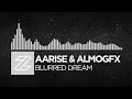 aarise &amp; almogfx - blurred dream