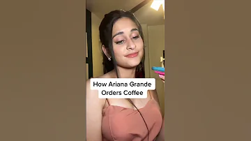 How Ariana Grande Orders Starbucks 