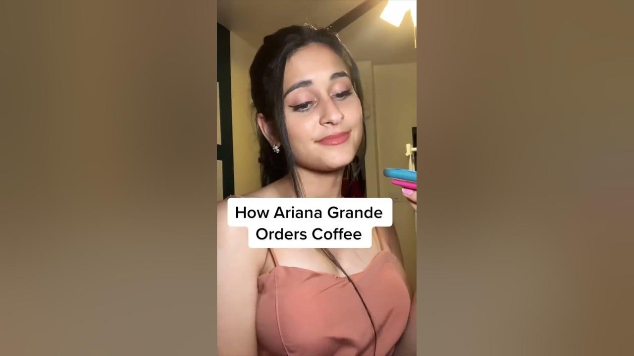 How Ariana Grande Orders Starbucks How Ariana Grande Orders Starbucks