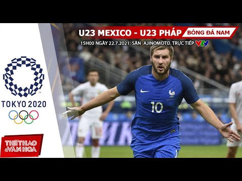 Video [SOI KÈO NHÀ CÁI] U23 Mexico vs U23 Pháp. VTV6 VTV5... - youtube