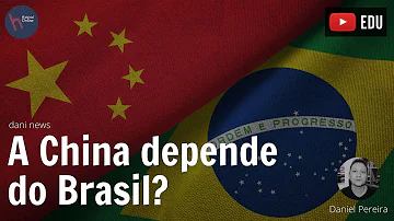 Por que a China depende do Brasil?