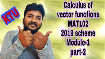 2019 scheme/Engineering mathematics/semester-2/MAT102/Calculus of vector functions/part-2