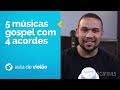 Vídeo 5 MÚSICAS GOSPEL FÁCEIS COM 4 ACORDES PARA INICIANTES