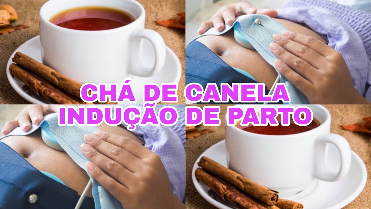 TOMEI CHÁ DE CANELA - GRAVIDEZ - FUNCIONA? INDUÇÃO DE PARTO NATURAL ...