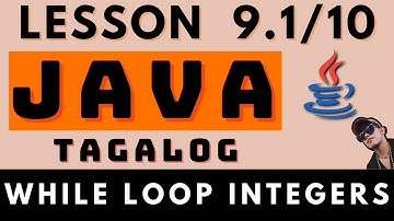 WHILE LOOP (INTEGERS) - JAVA PROGRAMMING LESSON 9 Part 1 | CODING AND PROGRAMMING TAGALOG TUTORIALS
