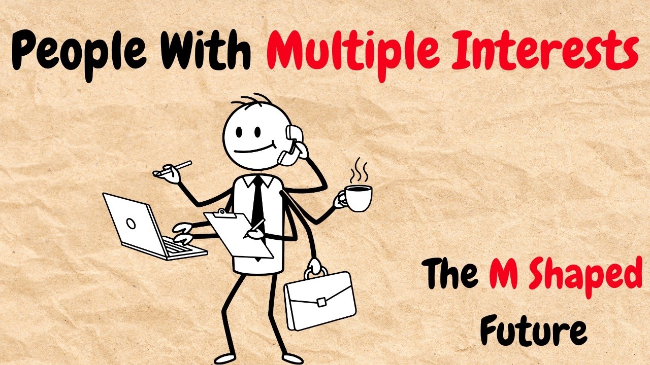 Psychology of the people with too many interest - The M shaped future Explained